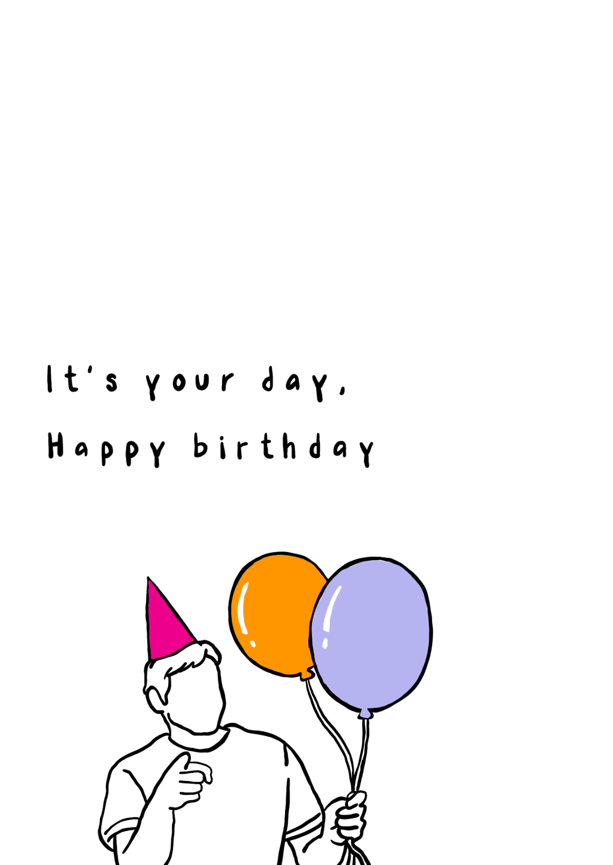 It's your day, happy birthday